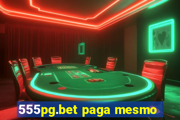 555pg.bet paga mesmo